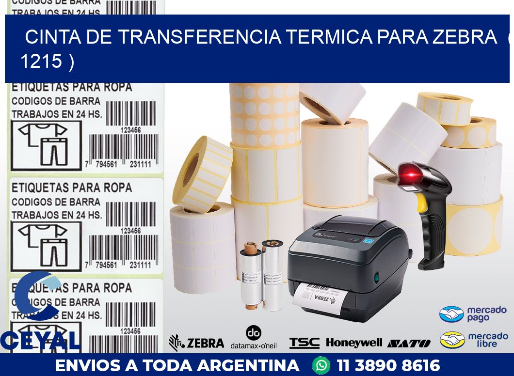 CINTA DE TRANSFERENCIA TERMICA PARA ZEBRA  ( 1215 )