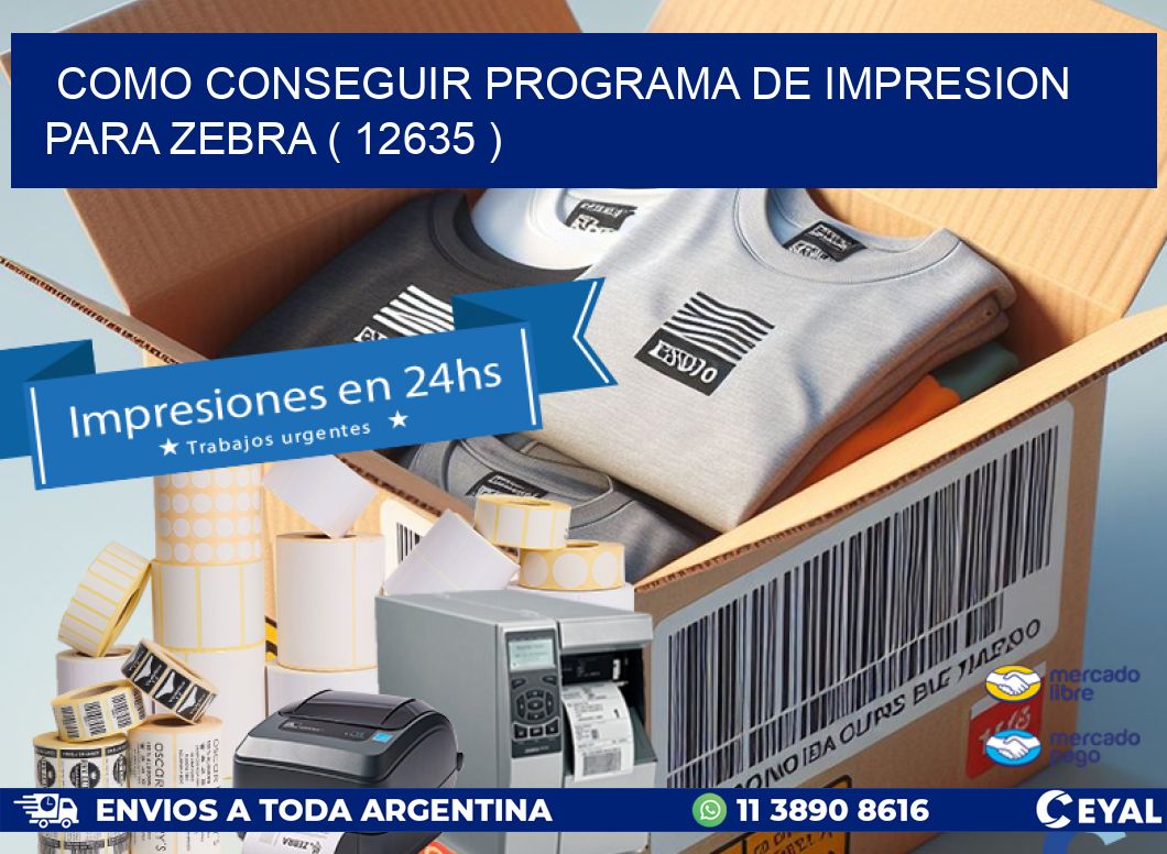 COMO CONSEGUIR PROGRAMA DE IMPRESION PARA ZEBRA ( 12635 )
