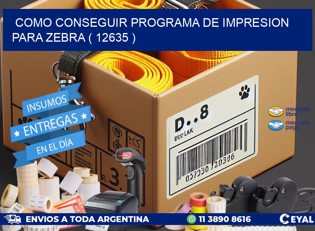 COMO CONSEGUIR PROGRAMA DE IMPRESION PARA ZEBRA ( 12635 )