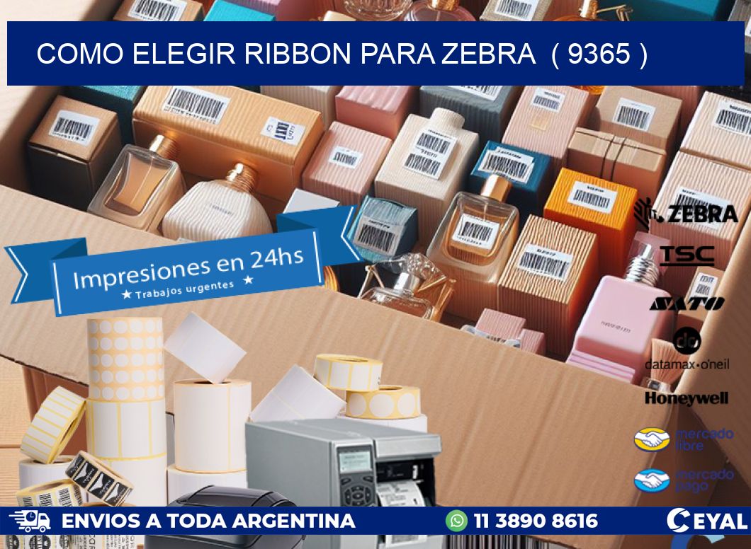 COMO ELEGIR RIBBON PARA ZEBRA  ( 9365 )
