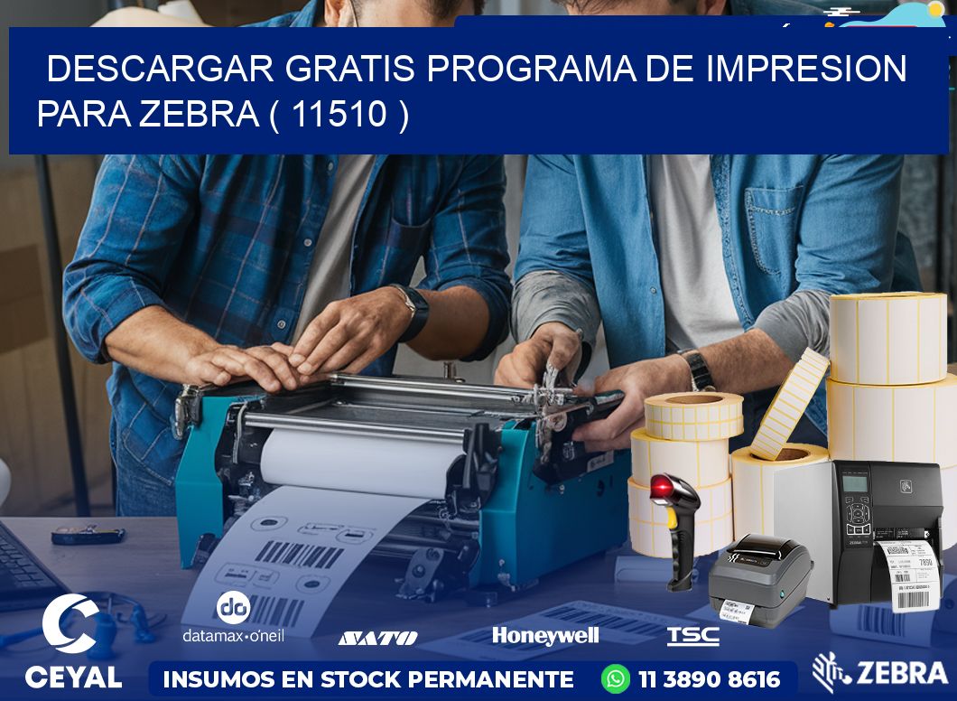 DESCARGAR GRATIS PROGRAMA DE IMPRESION PARA ZEBRA ( 11510 )