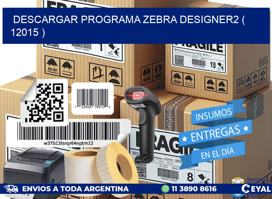 DESCARGAR PROGRAMA ZEBRA DESIGNER2 ( 12015 )