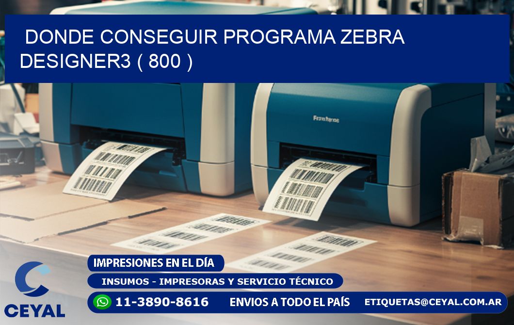 DONDE CONSEGUIR PROGRAMA ZEBRA DESIGNER3 ( 800 )