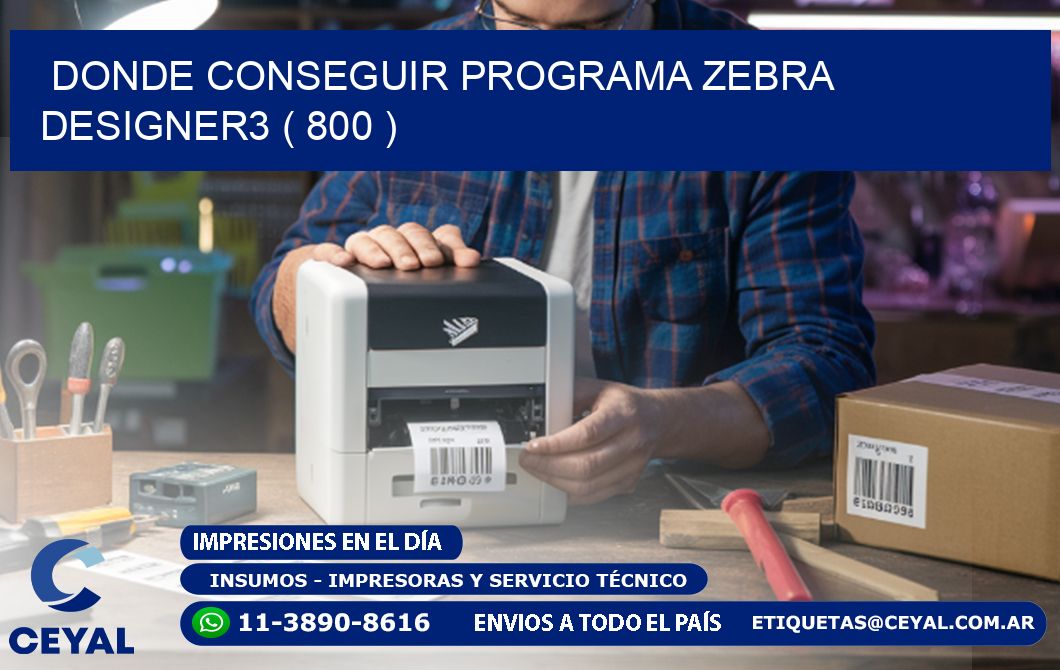 DONDE CONSEGUIR PROGRAMA ZEBRA DESIGNER3 ( 800 )