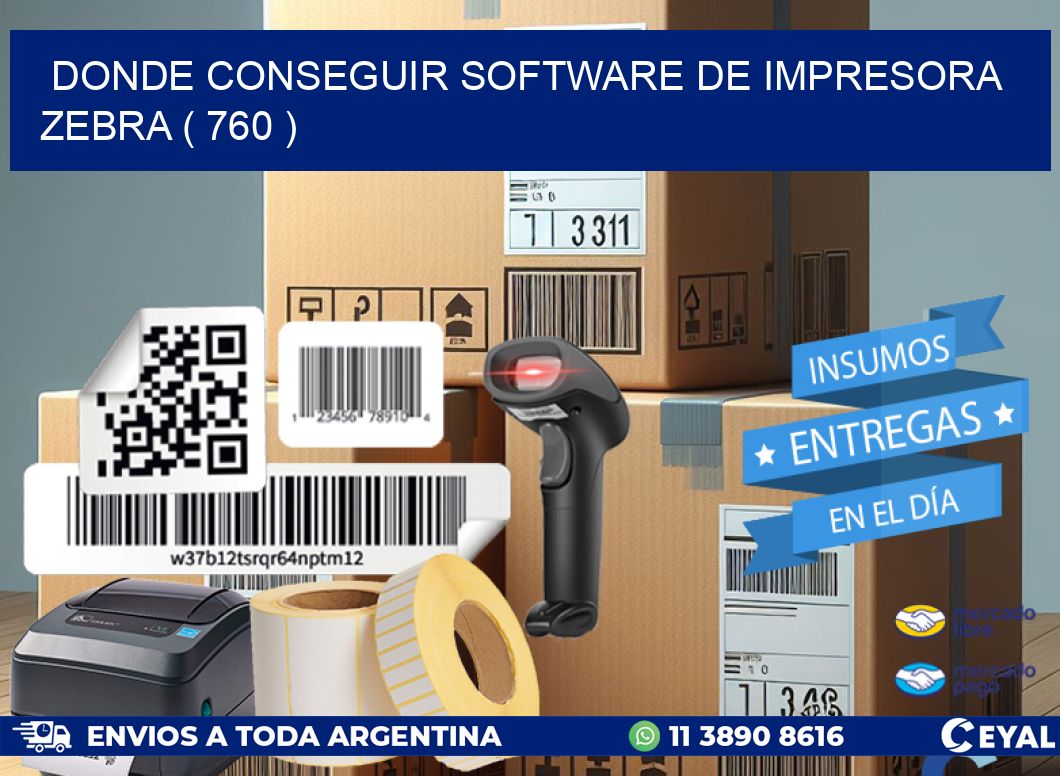 DONDE CONSEGUIR SOFTWARE DE IMPRESORA ZEBRA ( 760 )