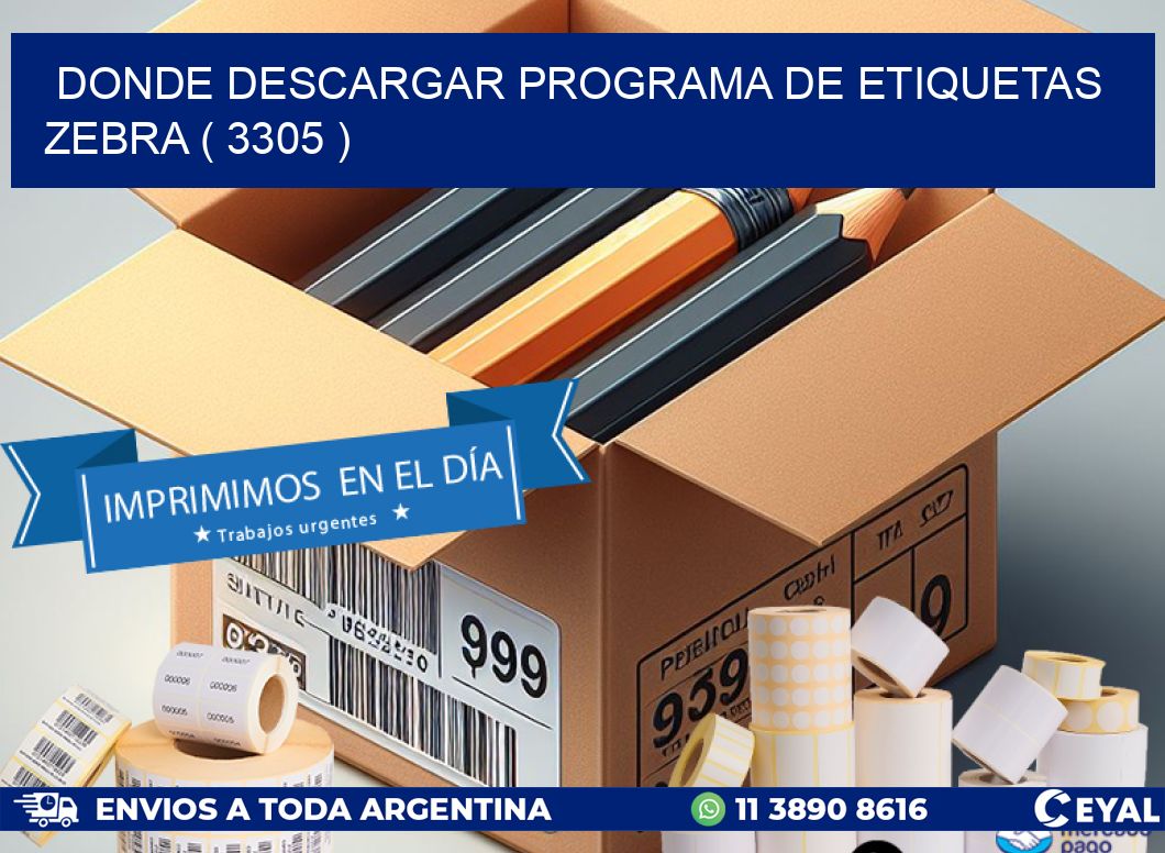 DONDE DESCARGAR PROGRAMA DE ETIQUETAS ZEBRA ( 3305 )
