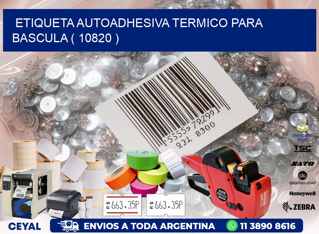 ETIQUETA AUTOADHESIVA TERMICO PARA BASCULA ( 10820 )