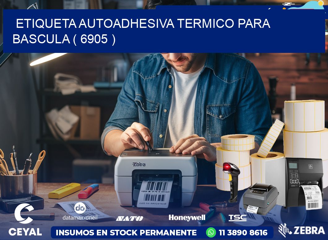 ETIQUETA AUTOADHESIVA TERMICO PARA BASCULA ( 6905 )