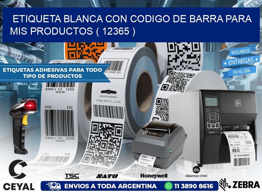 ETIQUETA BLANCA CON CODIGO DE BARRA PARA MIS PRODUCTOS ( 12365 )