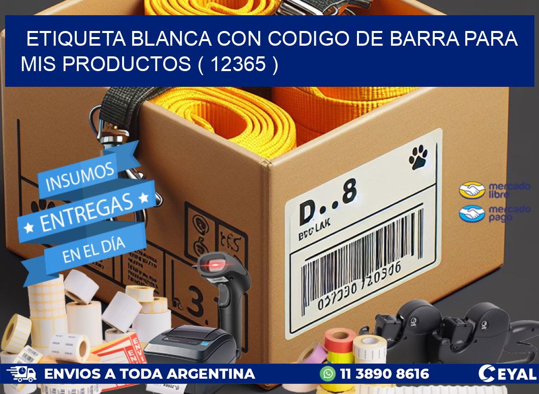 ETIQUETA BLANCA CON CODIGO DE BARRA PARA MIS PRODUCTOS ( 12365 )