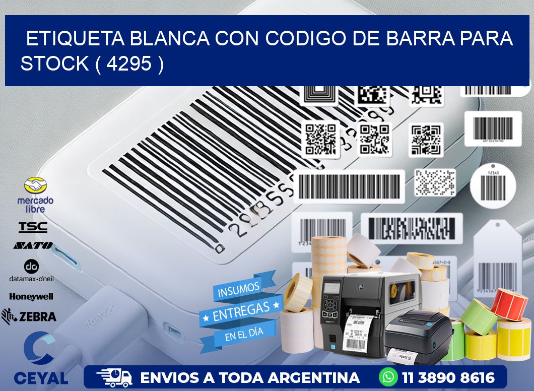 ETIQUETA BLANCA CON CODIGO DE BARRA PARA STOCK ( 4295 )