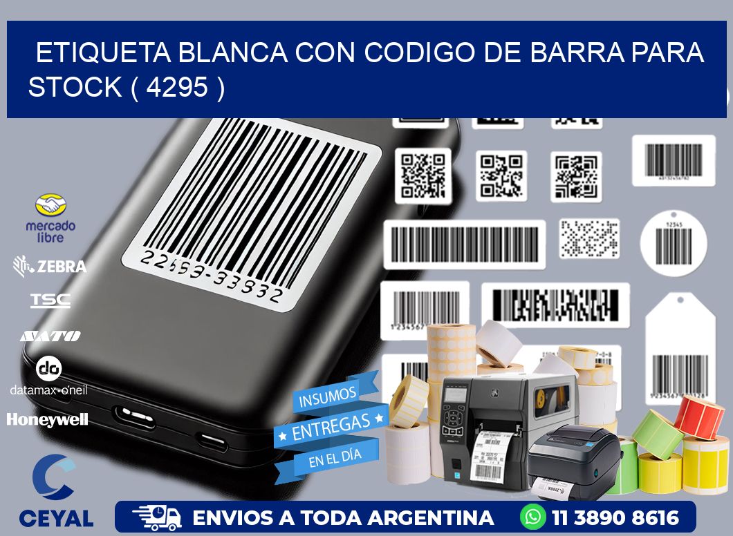 ETIQUETA BLANCA CON CODIGO DE BARRA PARA STOCK ( 4295 )