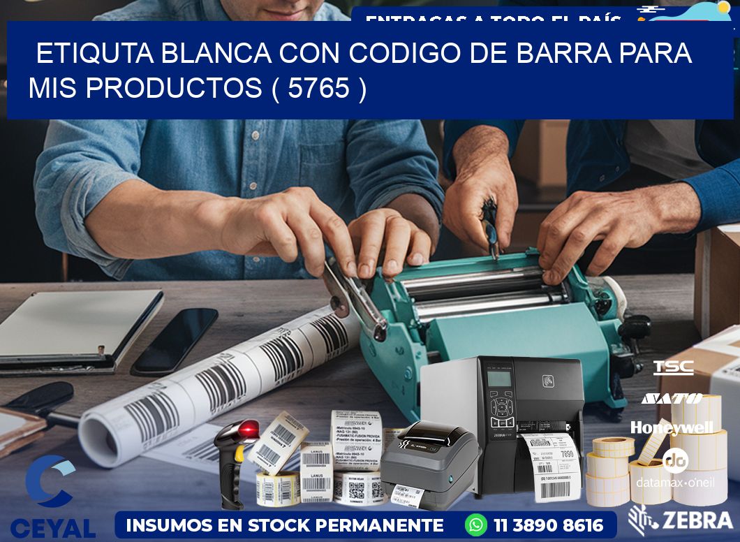 ETIQUTA BLANCA CON CODIGO DE BARRA PARA MIS PRODUCTOS ( 5765 )