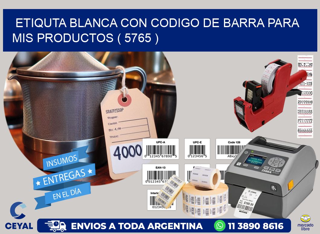 ETIQUTA BLANCA CON CODIGO DE BARRA PARA MIS PRODUCTOS ( 5765 )