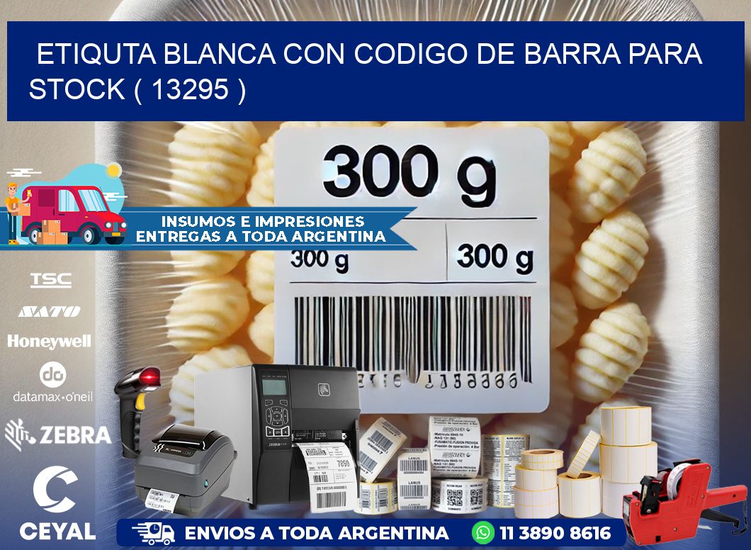 ETIQUTA BLANCA CON CODIGO DE BARRA PARA STOCK ( 13295 )