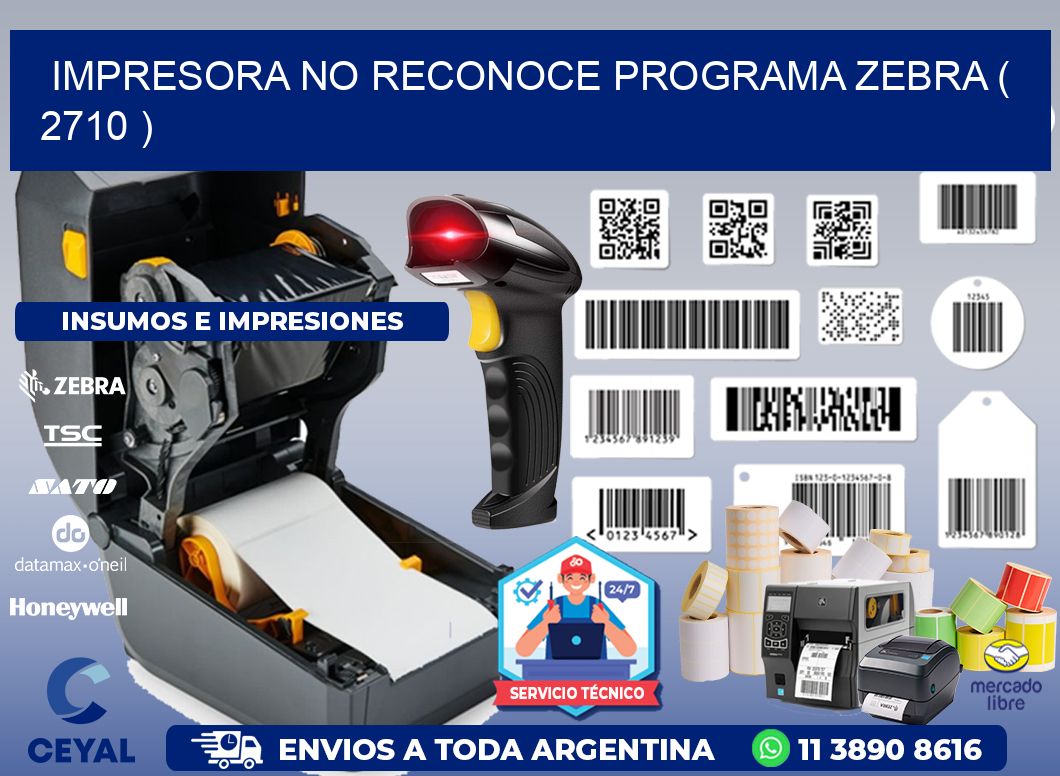 IMPRESORA NO RECONOCE PROGRAMA ZEBRA ( 2710 )