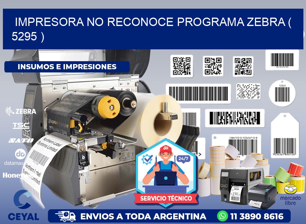 IMPRESORA NO RECONOCE PROGRAMA ZEBRA ( 5295 )