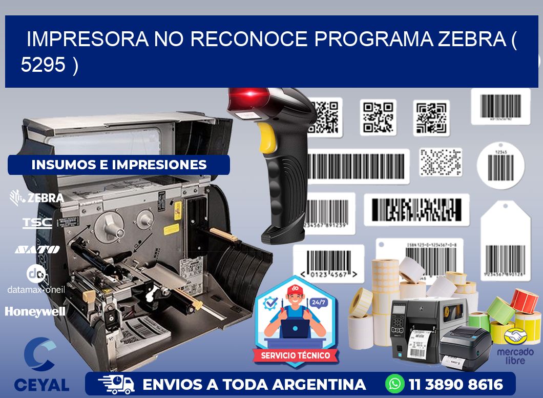 IMPRESORA NO RECONOCE PROGRAMA ZEBRA ( 5295 )