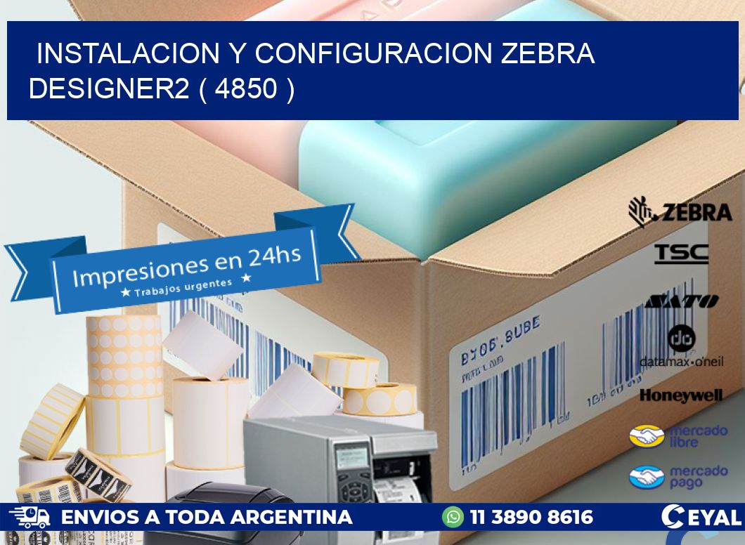 INSTALACION Y CONFIGURACION ZEBRA DESIGNER2 ( 4850 )