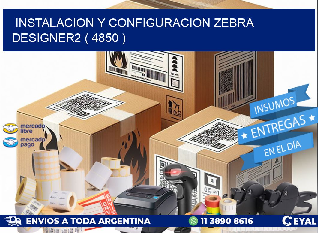INSTALACION Y CONFIGURACION ZEBRA DESIGNER2 ( 4850 )