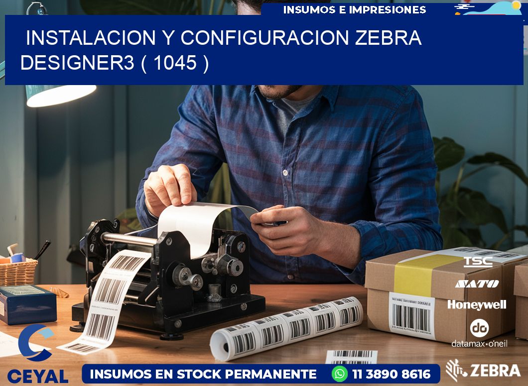 INSTALACION Y CONFIGURACION ZEBRA DESIGNER3 ( 1045 )