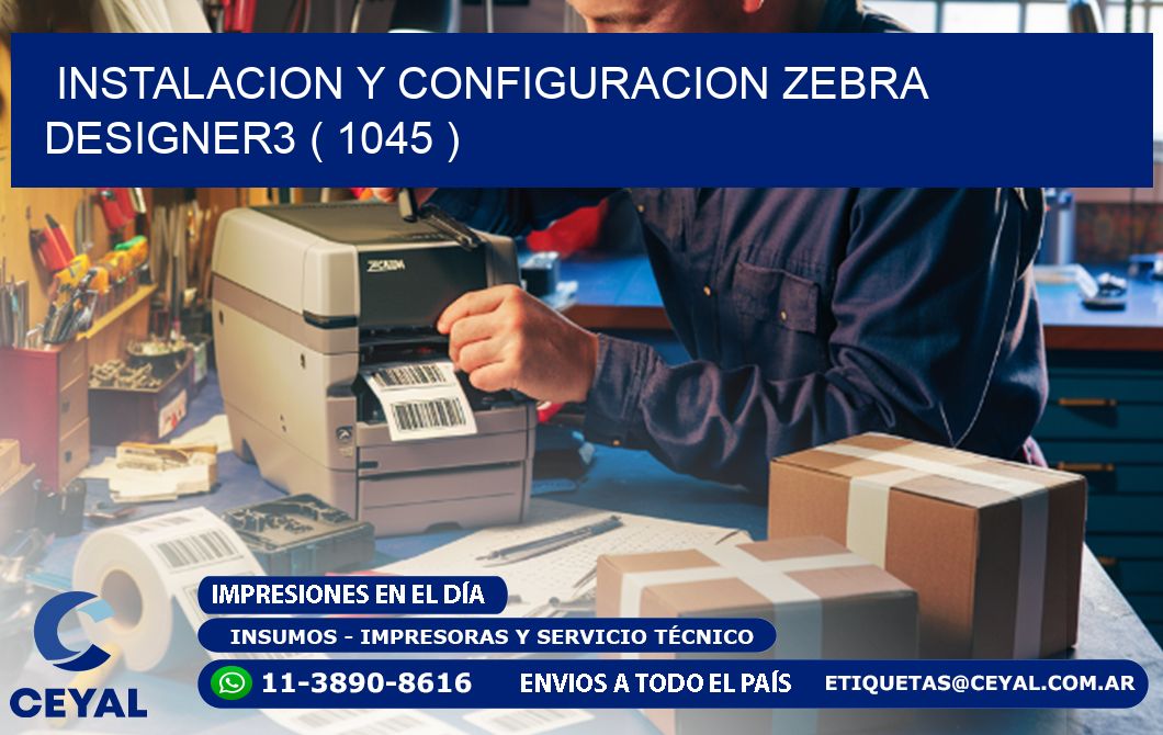 INSTALACION Y CONFIGURACION ZEBRA DESIGNER3 ( 1045 )