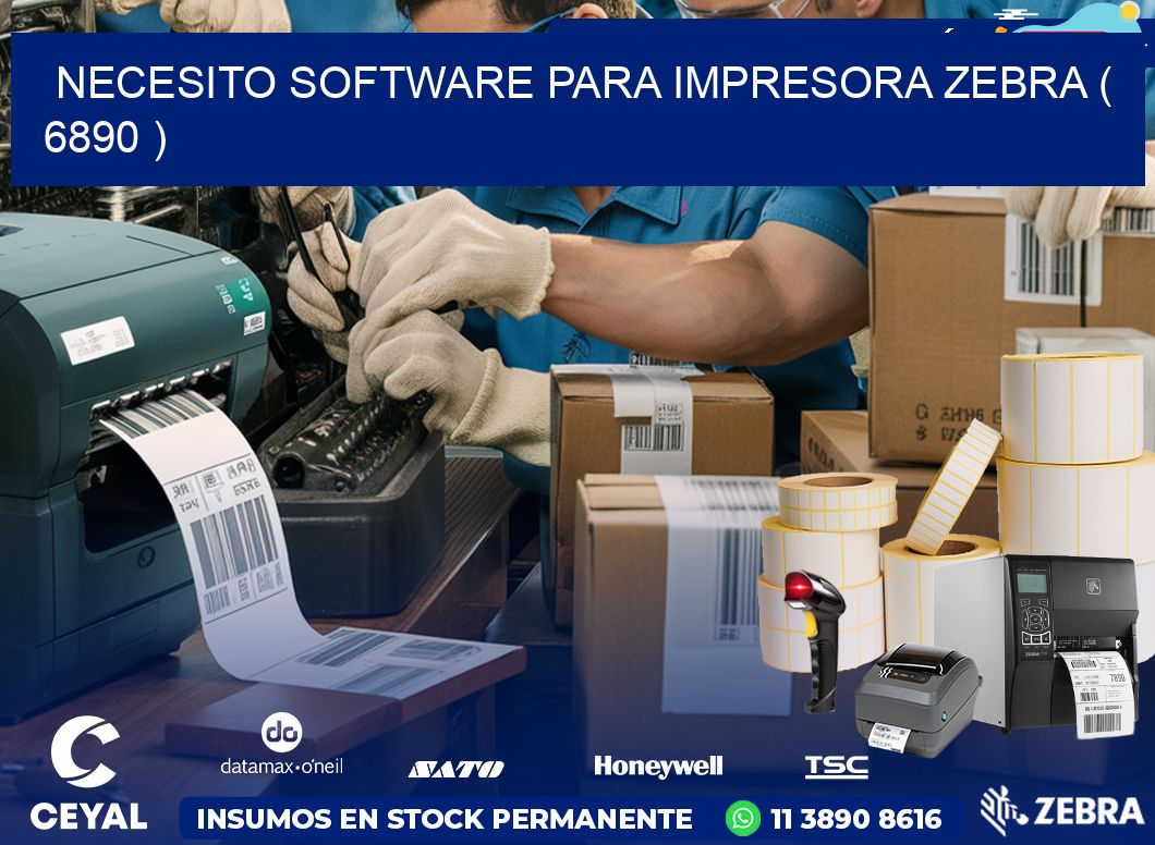 NECESITO SOFTWARE PARA IMPRESORA ZEBRA ( 6890 )