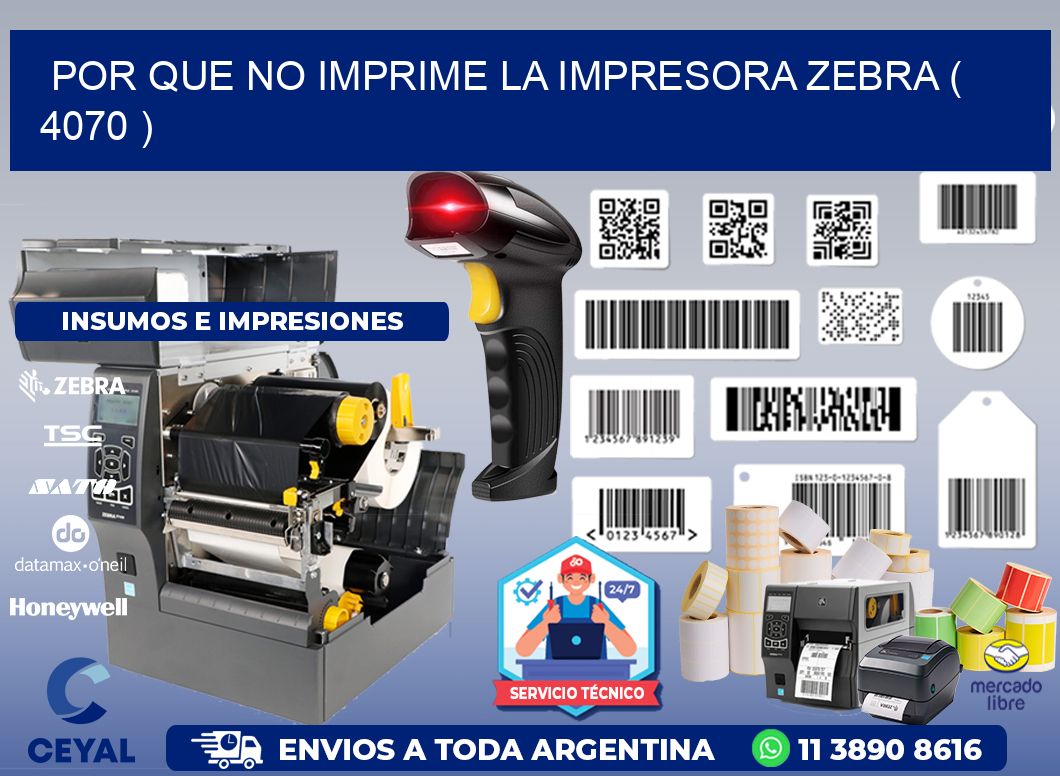 POR QUE NO IMPRIME LA IMPRESORA ZEBRA ( 4070 )