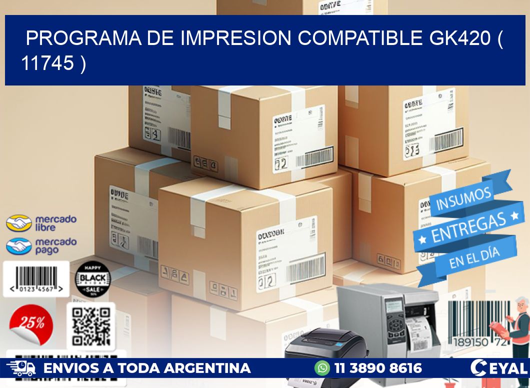 PROGRAMA DE IMPRESION COMPATIBLE GK420 ( 11745 )