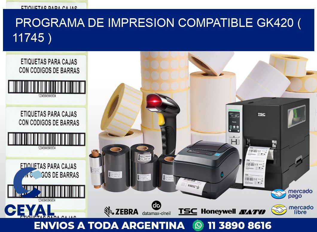 PROGRAMA DE IMPRESION COMPATIBLE GK420 ( 11745 )