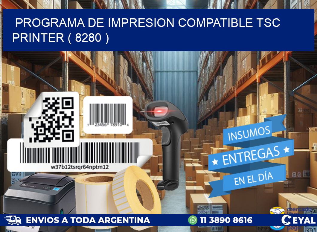 PROGRAMA DE IMPRESION COMPATIBLE TSC PRINTER ( 8280 )