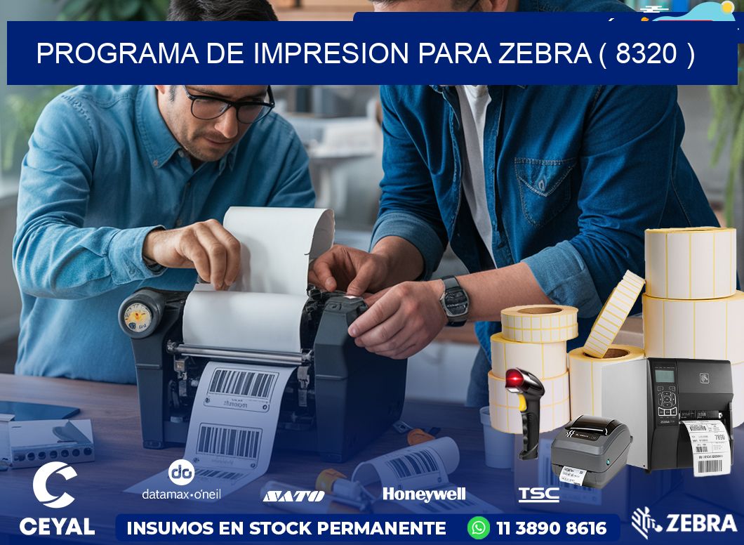 PROGRAMA DE IMPRESION PARA ZEBRA ( 8320 )