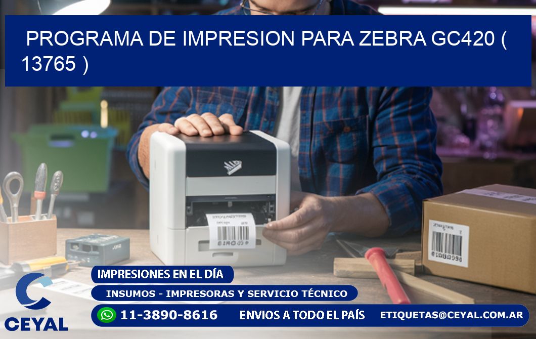 PROGRAMA DE IMPRESION PARA ZEBRA GC420 ( 13765 )