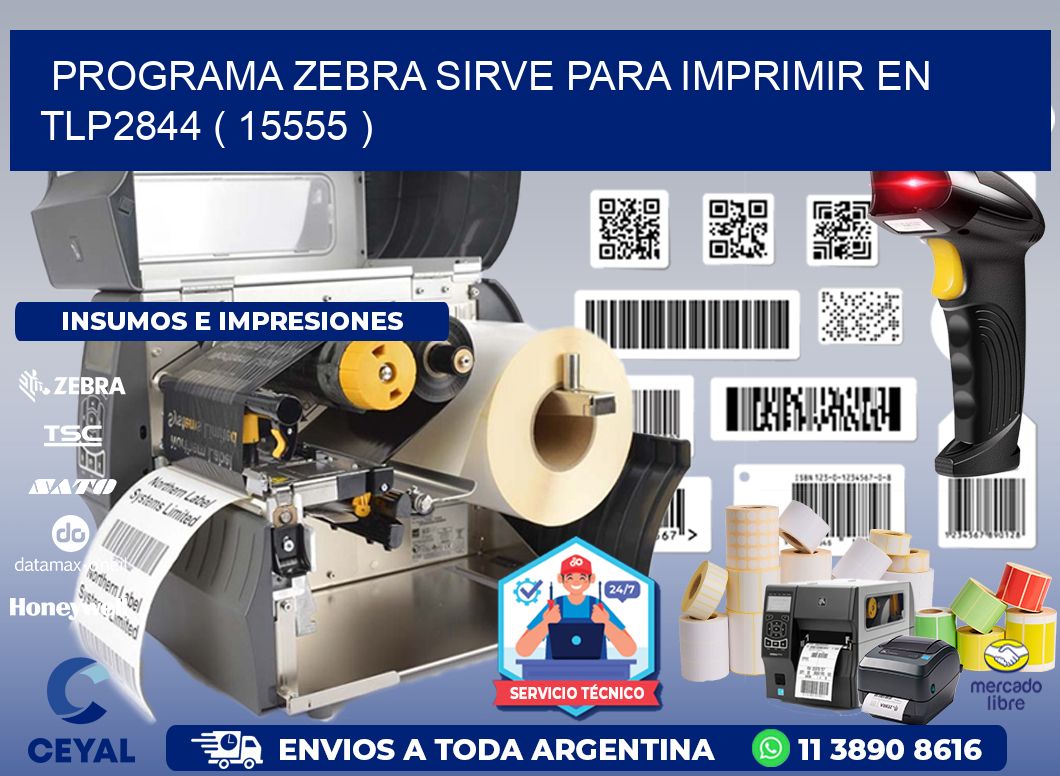 PROGRAMA ZEBRA SIRVE PARA IMPRIMIR EN TLP2844 ( 15555 )