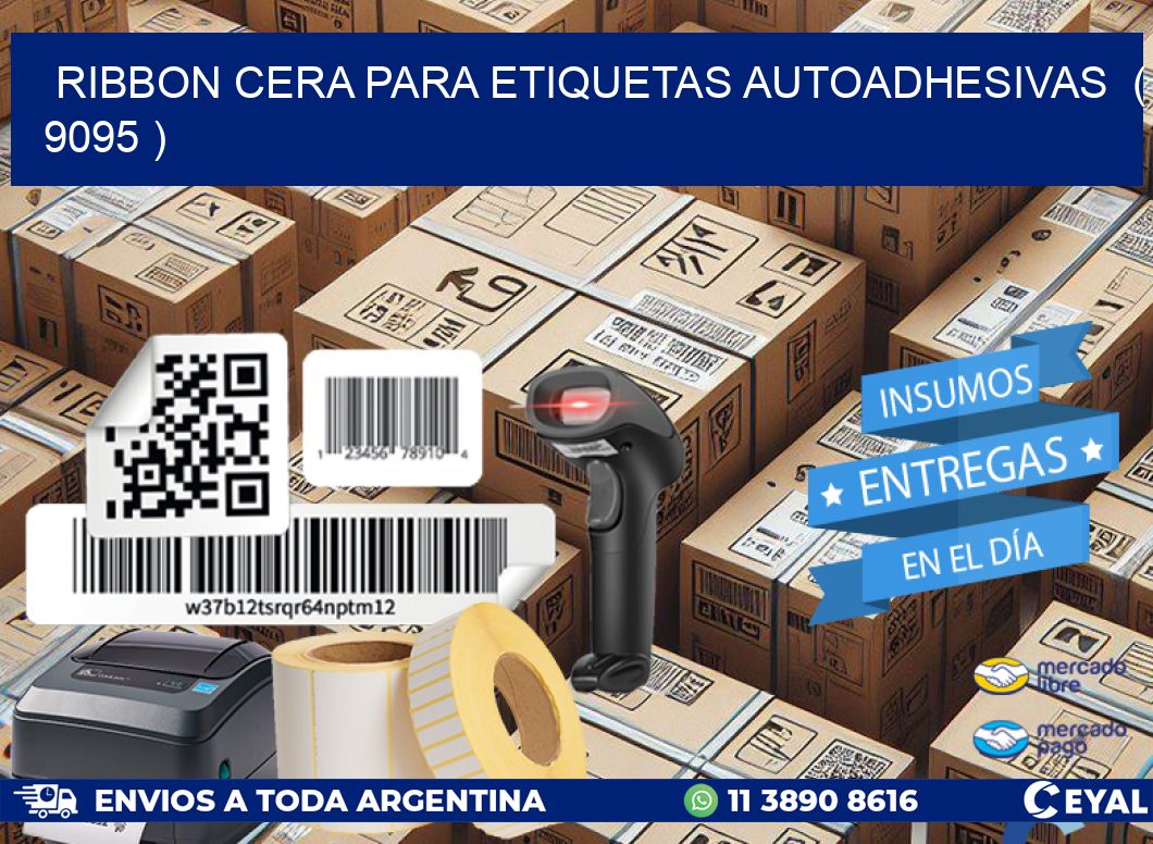 RIBBON CERA PARA ETIQUETAS AUTOADHESIVAS  ( 9095 )