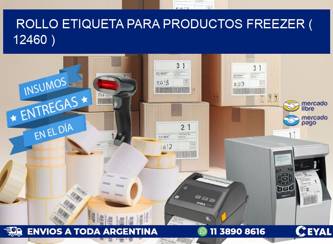 ROLLO ETIQUETA PARA PRODUCTOS FREEZER ( 12460 )