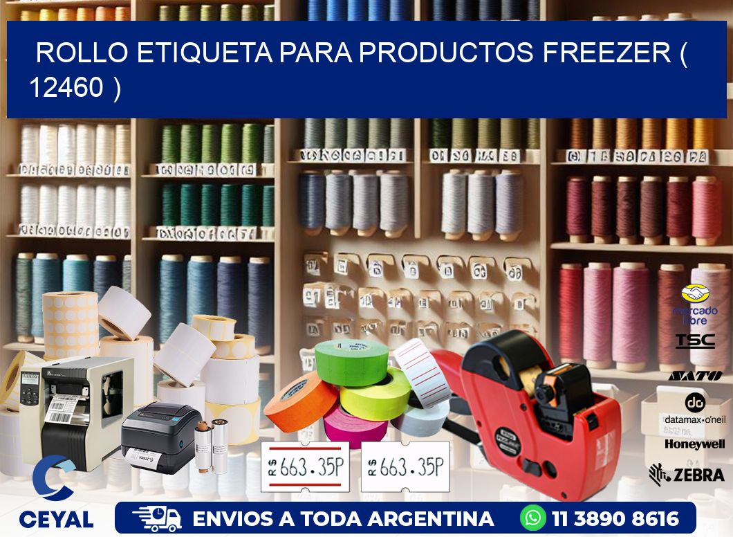 ROLLO ETIQUETA PARA PRODUCTOS FREEZER ( 12460 )