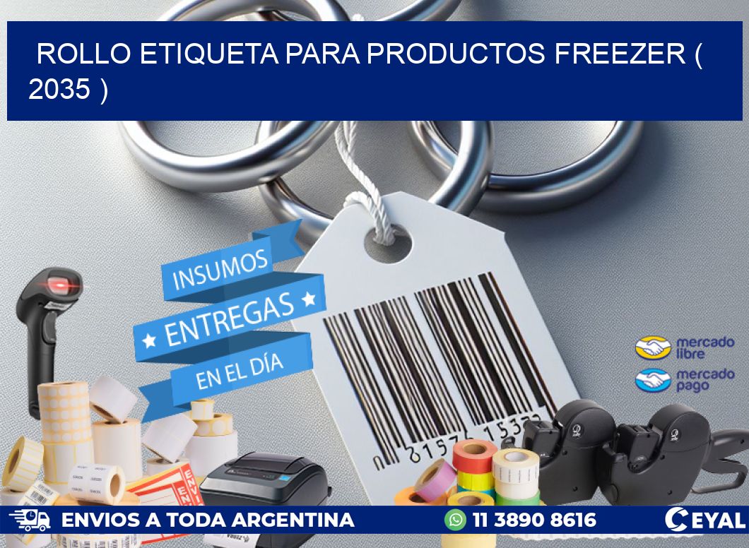 ROLLO ETIQUETA PARA PRODUCTOS FREEZER ( 2035 )
