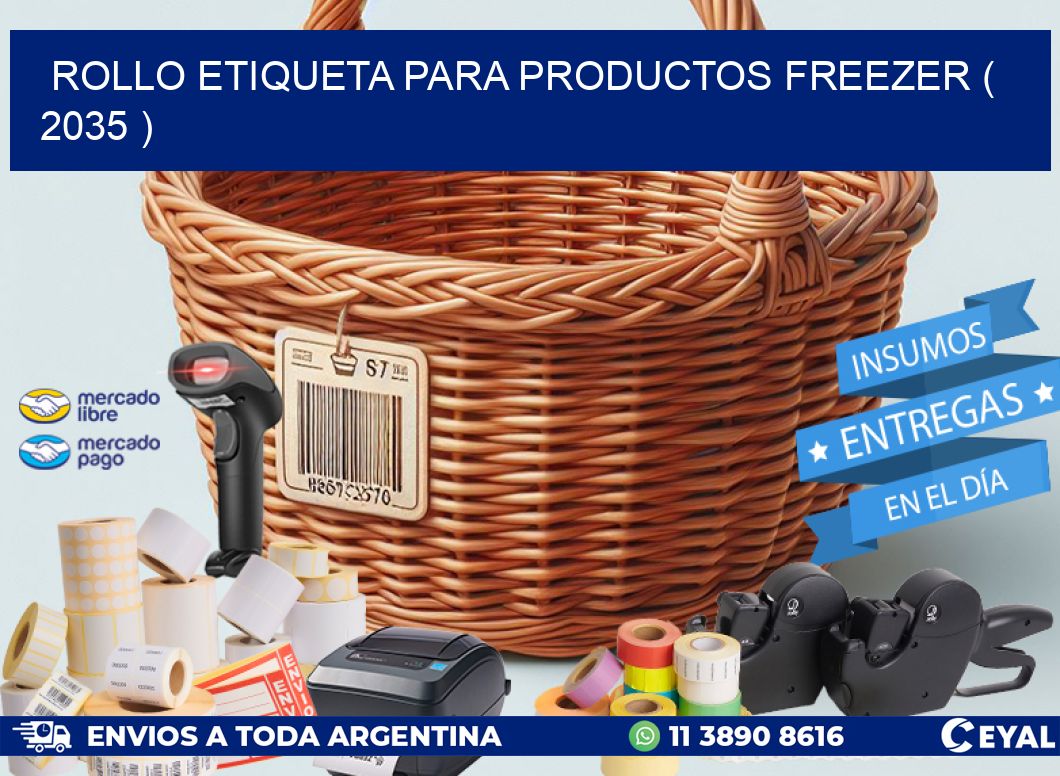 ROLLO ETIQUETA PARA PRODUCTOS FREEZER ( 2035 )