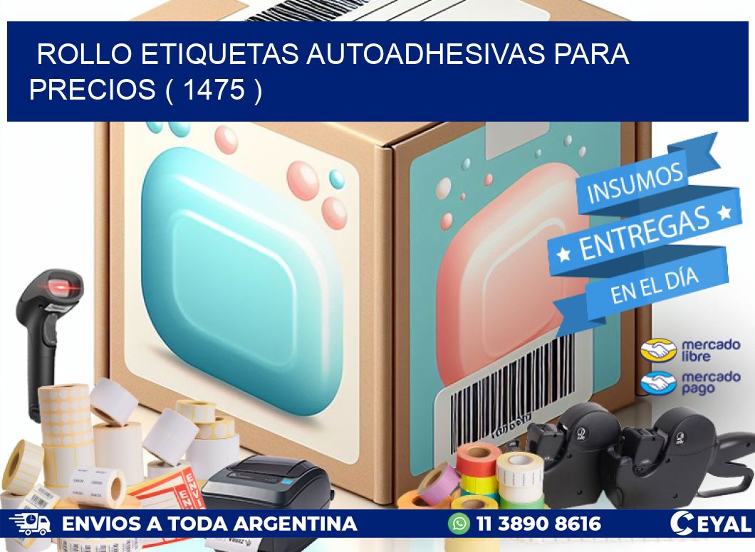 ROLLO ETIQUETAS AUTOADHESIVAS PARA PRECIOS ( 1475 )