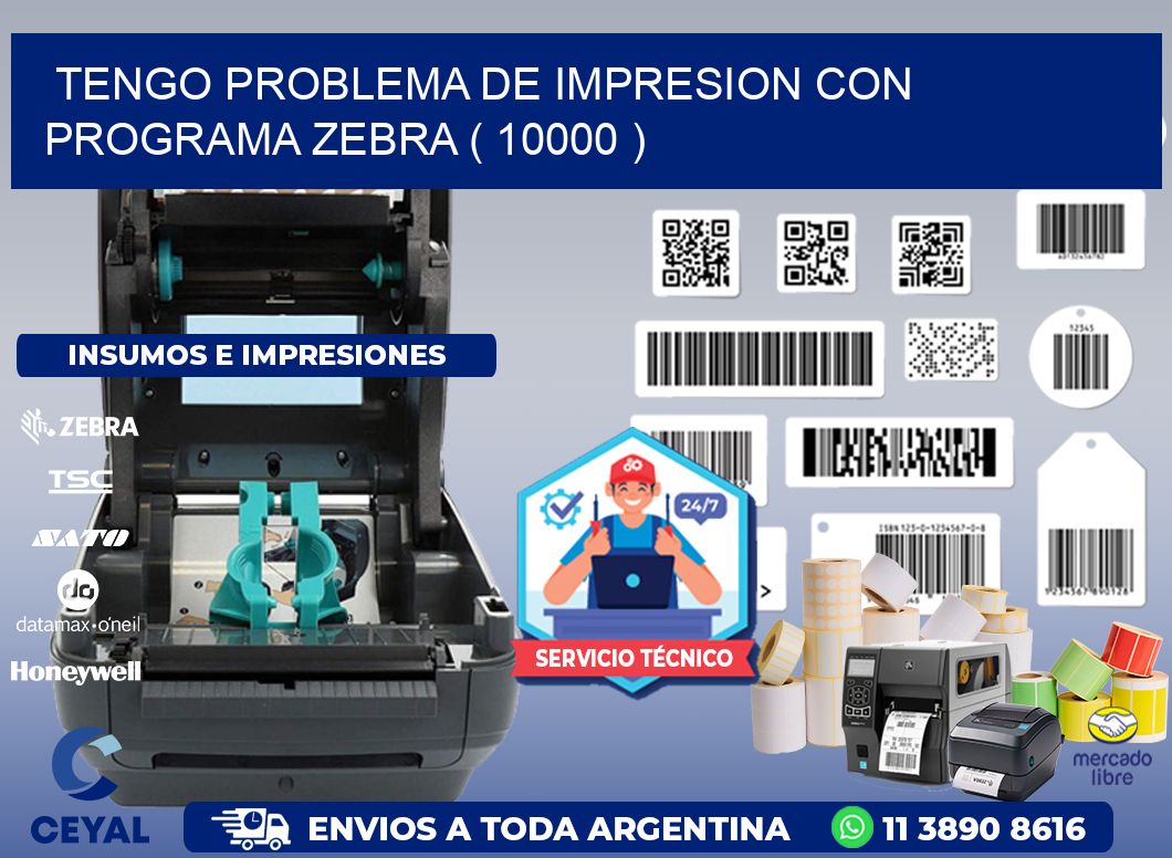 TENGO PROBLEMA DE IMPRESION CON PROGRAMA ZEBRA ( 10000 )