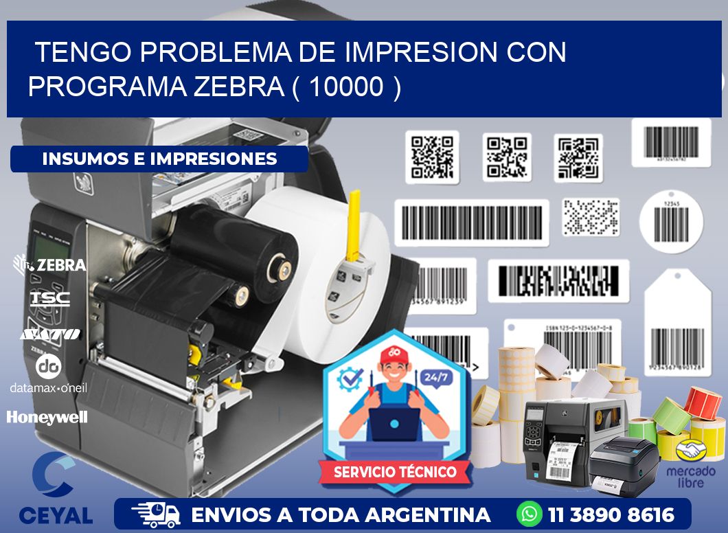 TENGO PROBLEMA DE IMPRESION CON PROGRAMA ZEBRA ( 10000 )
