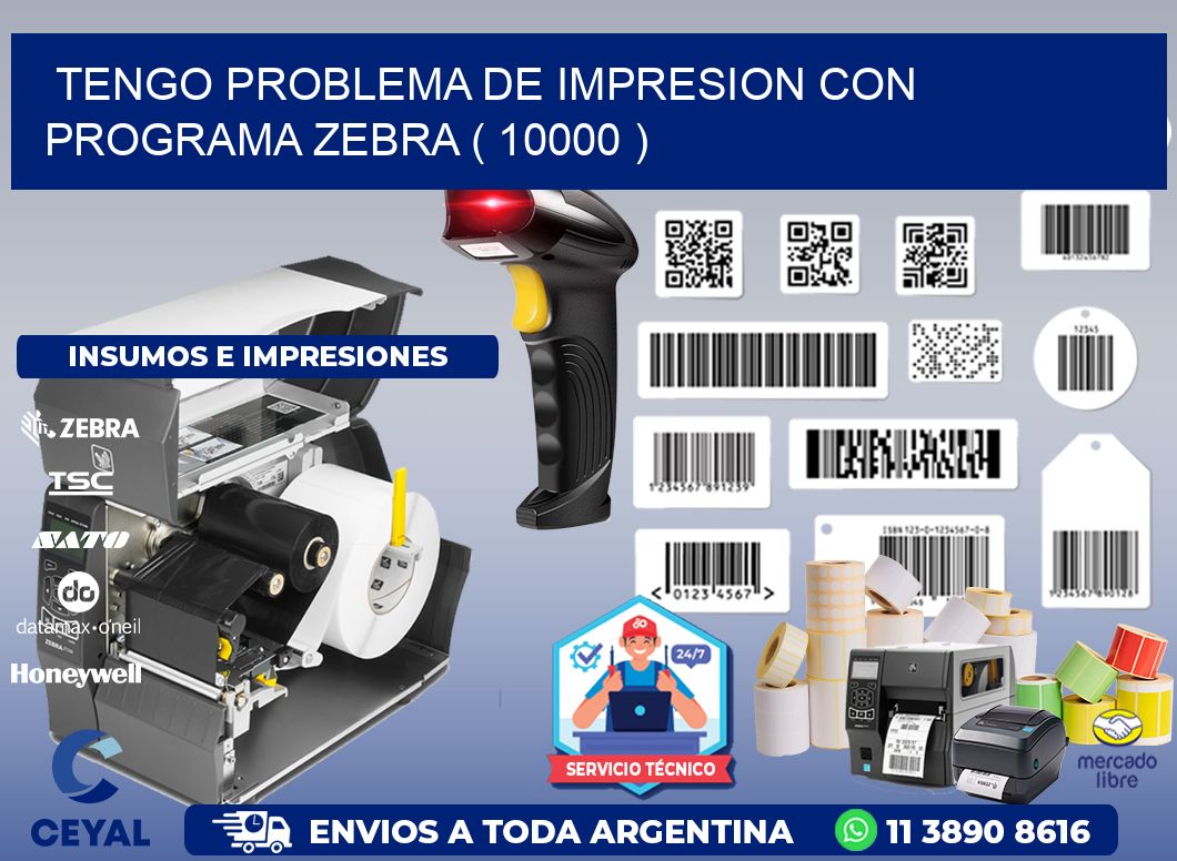 TENGO PROBLEMA DE IMPRESION CON PROGRAMA ZEBRA ( 10000 )