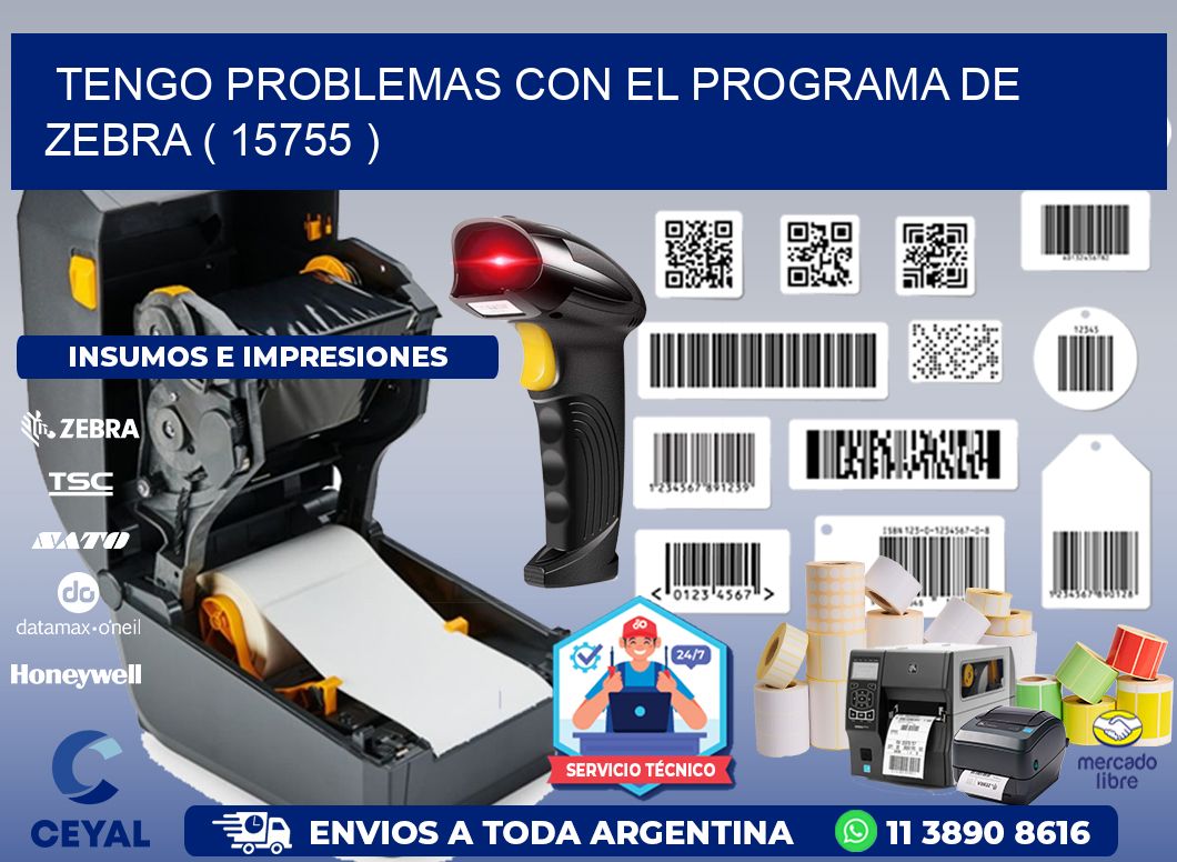 TENGO PROBLEMAS CON EL PROGRAMA DE ZEBRA ( 15755 )