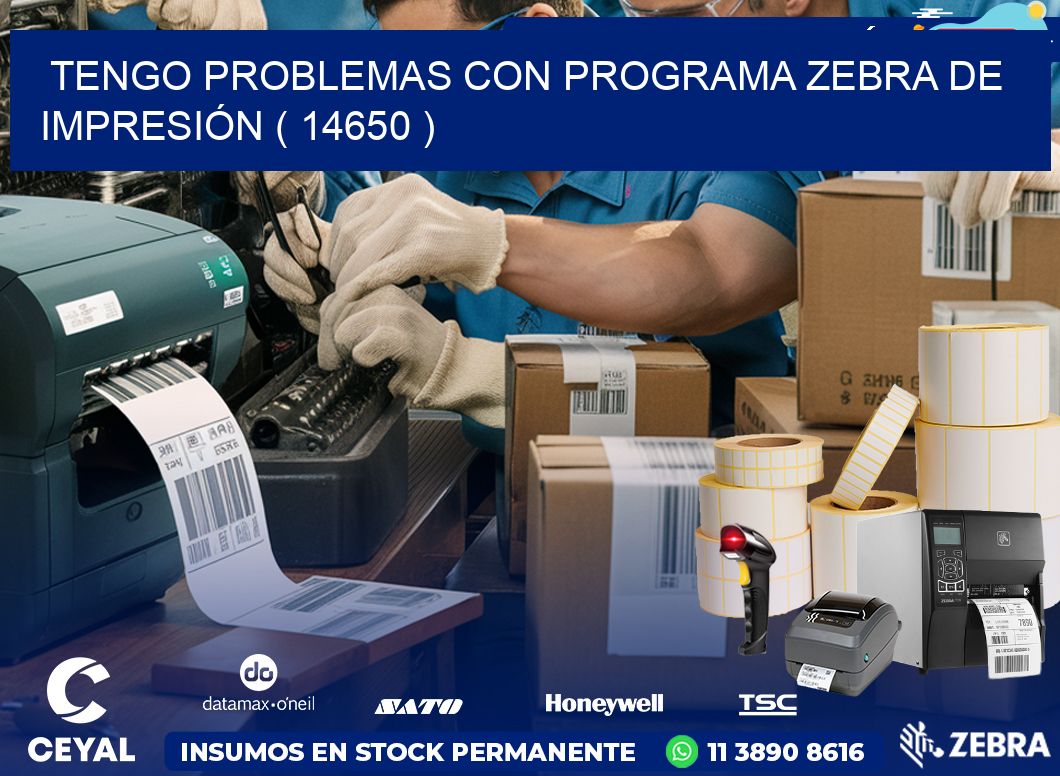 TENGO PROBLEMAS CON PROGRAMA ZEBRA DE IMPRESIÓN ( 14650 )