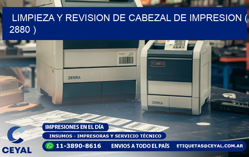 LIMPIEZA Y REVISION DE CABEZAL DE IMPRESION ( 2880 )