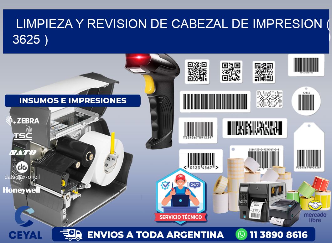 LIMPIEZA Y REVISION DE CABEZAL DE IMPRESION ( 3625 )