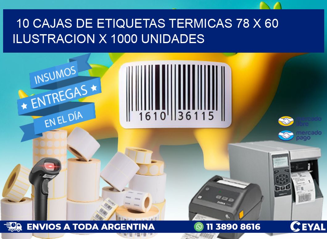 10 CAJAS DE ETIQUETAS TERMICAS 78 x 60 ILUSTRACION X 1000 UNIDADES