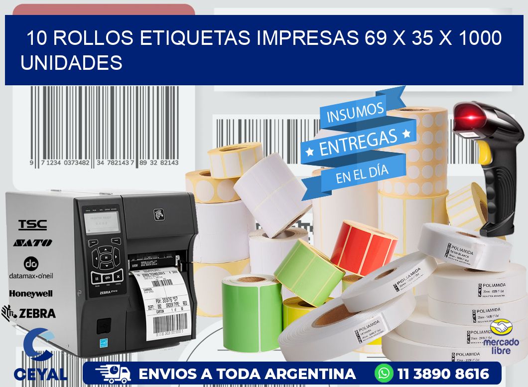 10 ROLLOS ETIQUETAS IMPRESAS 69 x 35 X 1000 UNIDADES