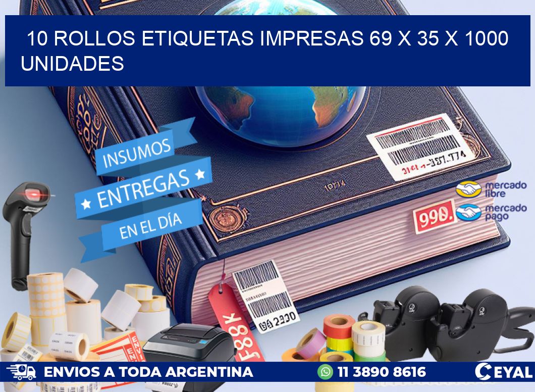 10 ROLLOS ETIQUETAS IMPRESAS 69 x 35 X 1000 UNIDADES